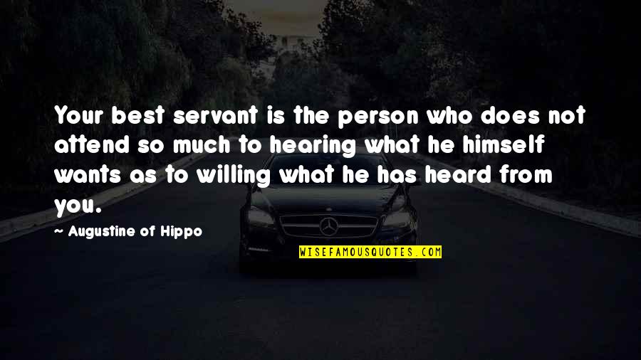 Your The Best Person Quotes By Augustine Of Hippo: Your best servant is the person who does