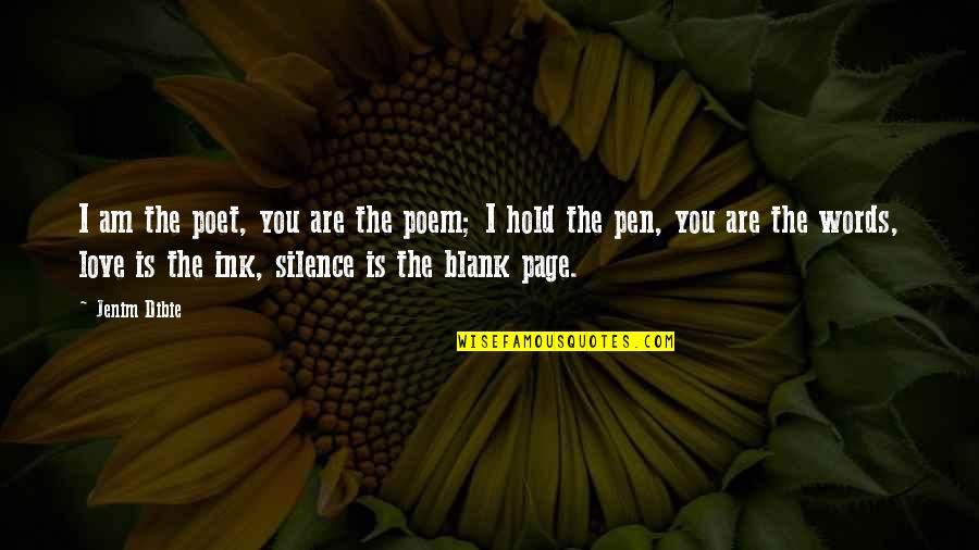 Your The Blank To My Blank Love Quotes By Jenim Dibie: I am the poet, you are the poem;