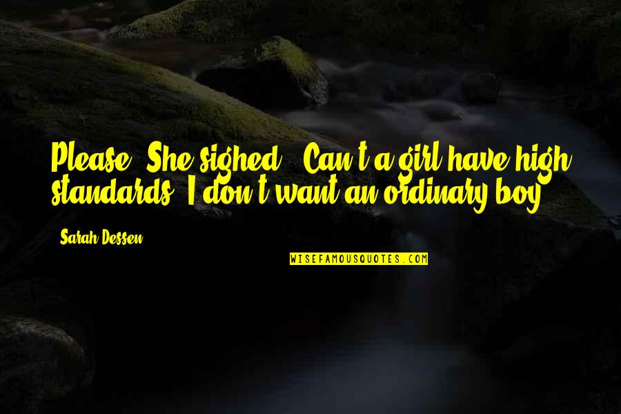 Your The Girl I Want Quotes By Sarah Dessen: Please. She sighed. 'Can't a girl have high