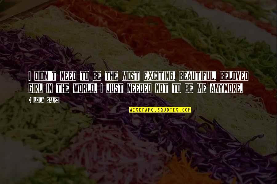 Your The Most Beautiful Girl In The World Quotes By Leila Sales: I didn't need to be the most exciting,