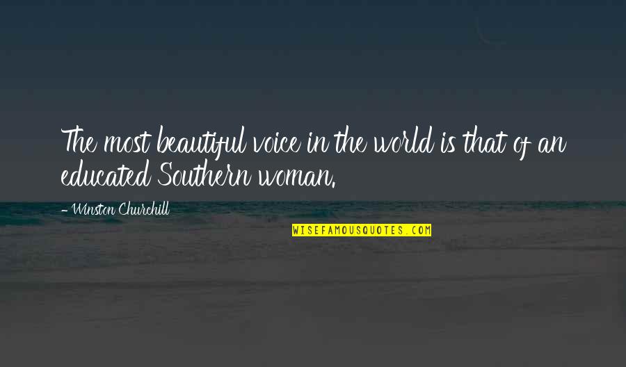Your The Most Beautiful Woman In The World Quotes By Winston Churchill: The most beautiful voice in the world is