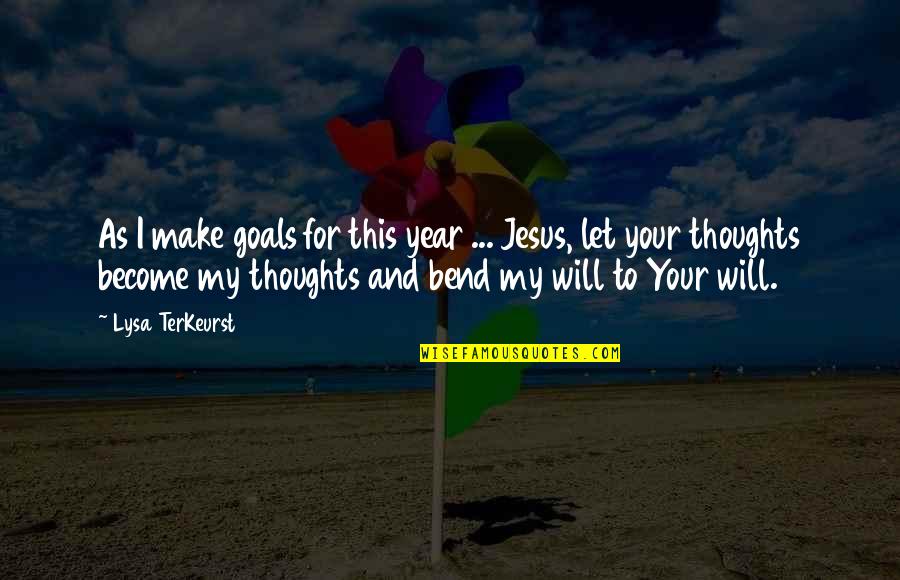 Your Thoughts Become Quotes By Lysa TerKeurst: As I make goals for this year ...