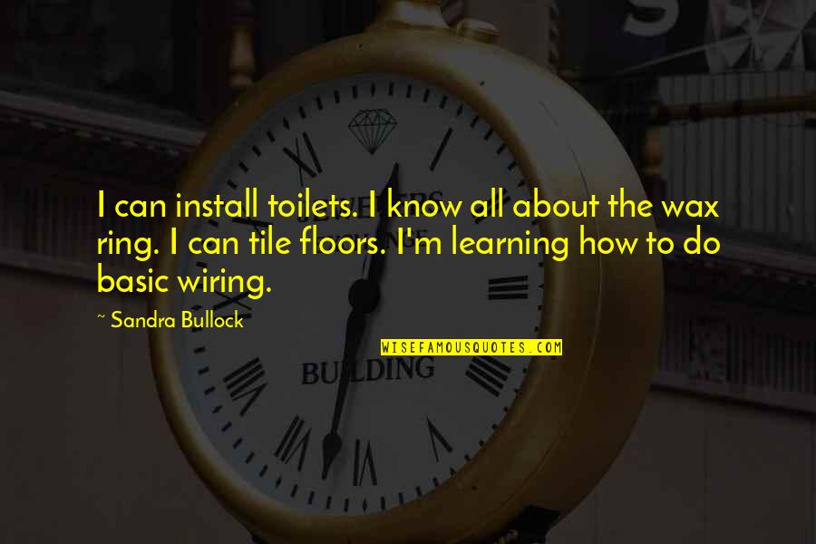 Your Tile Quotes By Sandra Bullock: I can install toilets. I know all about