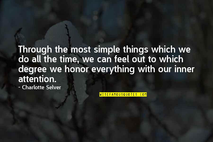 Your Time And Attention Quotes By Charlotte Selver: Through the most simple things which we do Your Time And Attention Quotes By Charlotte Selver: Through the most simple things which we do