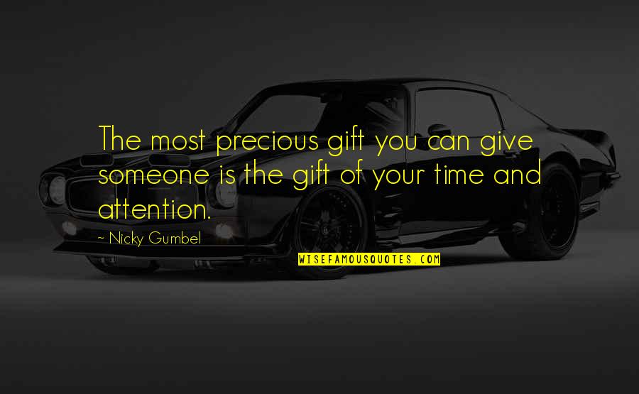Your Time And Attention Quotes By Nicky Gumbel: The most precious gift you can give someone