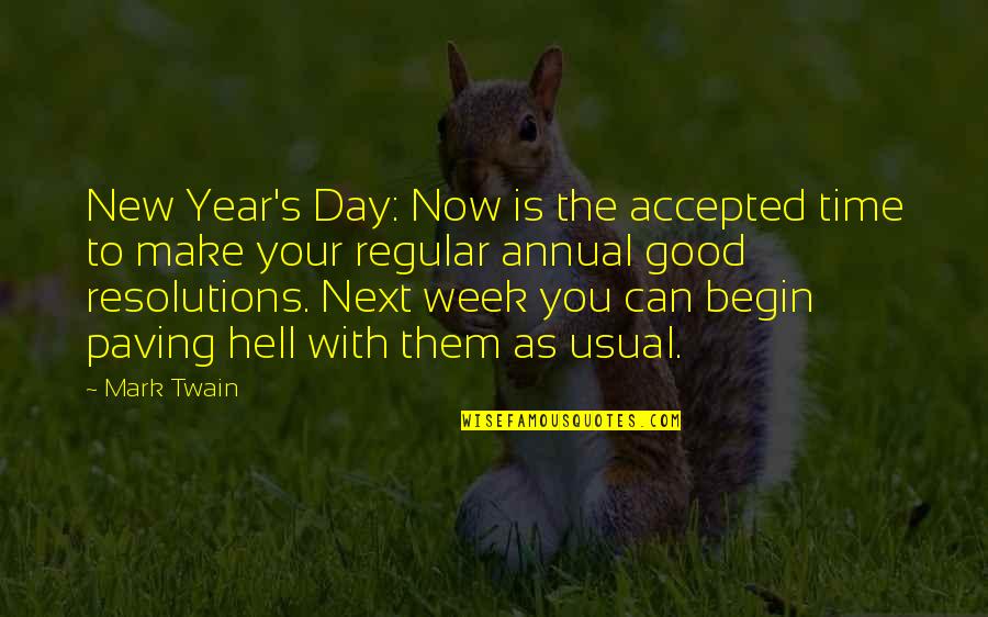 Your Time Is Now Quotes By Mark Twain: New Year's Day: Now is the accepted time