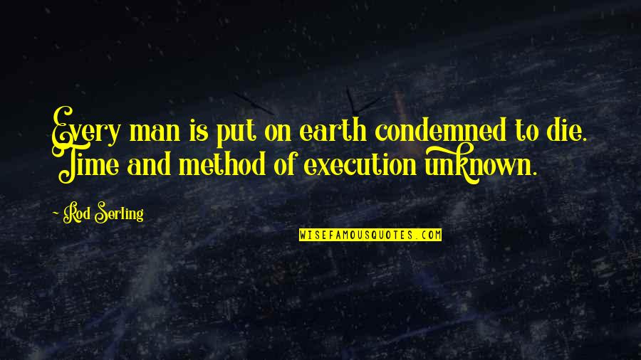 Your Time Zone Quotes By Rod Serling: Every man is put on earth condemned to