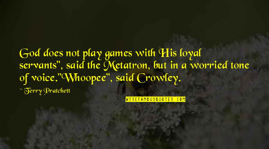 Your Tone Of Voice Quotes By Terry Pratchett: God does not play games with His loyal