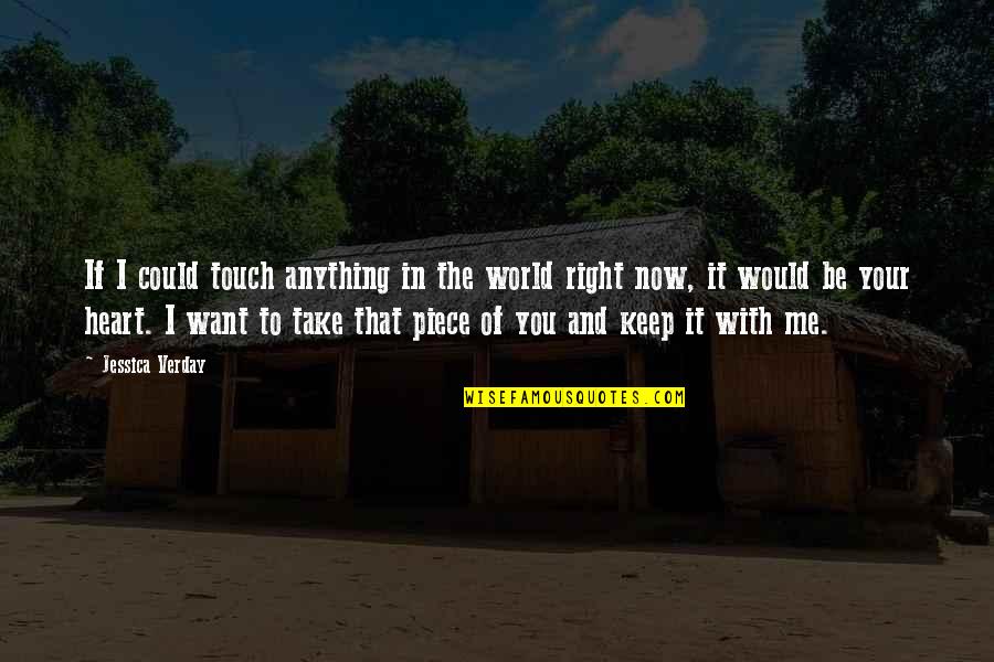 Your Touch Love Quotes By Jessica Verday: If I could touch anything in the world