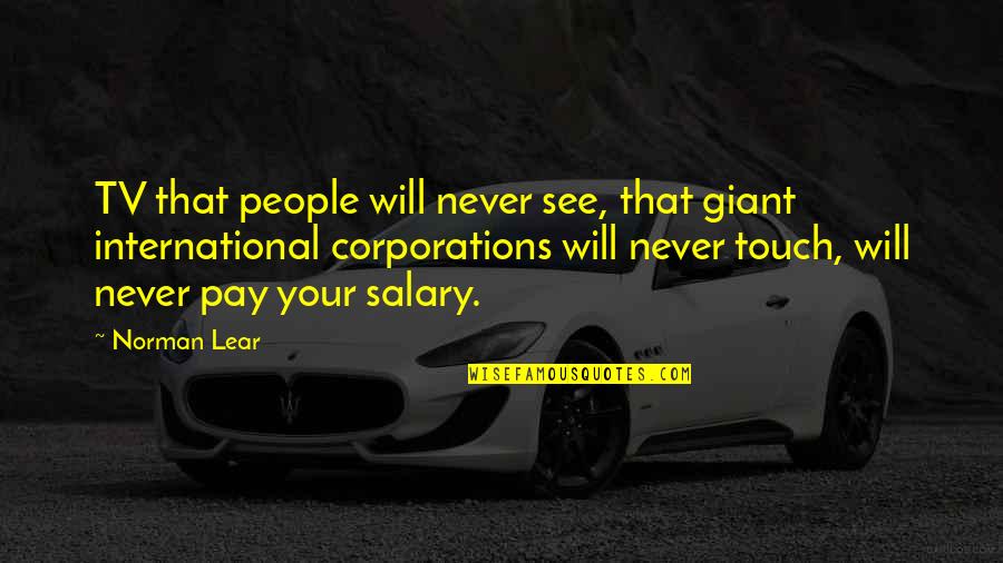 Your Touch Quotes By Norman Lear: TV that people will never see, that giant