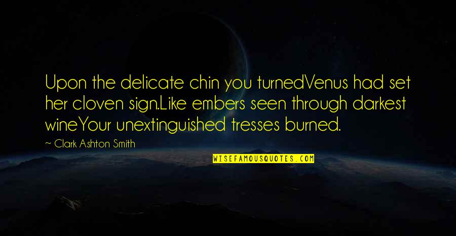 Your Tresses Quotes By Clark Ashton Smith: Upon the delicate chin you turnedVenus had set