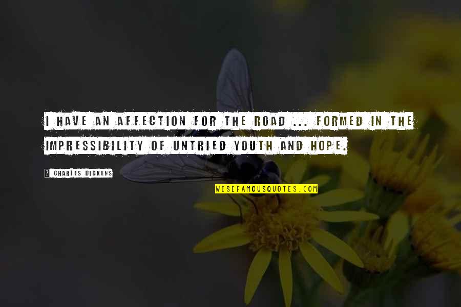 Your True Positive Self Quotes By Charles Dickens: I have an affection for the road ... Your True Positive Self Quotes By Charles Dickens: I have an affection for the road ...