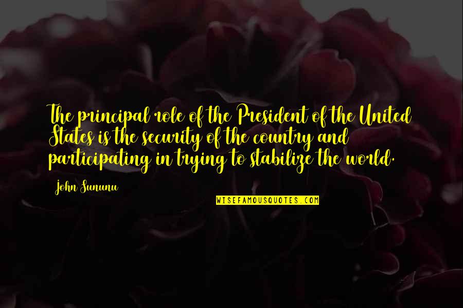 Your True Positive Self Quotes By John Sununu: The principal role of the President of the Your True Positive Self Quotes By John Sununu: The principal role of the President of the