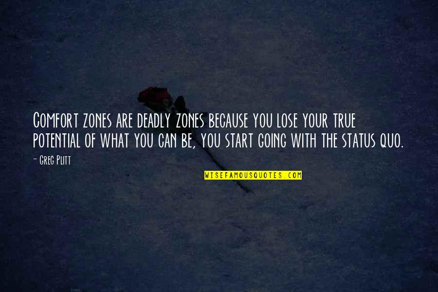 Your True Potential Quotes By Greg Plitt: Comfort zones are deadly zones because you lose