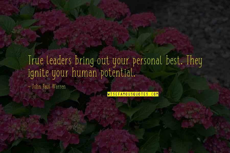 Your True Potential Quotes By John Paul Warren: True leaders bring out your personal best. They