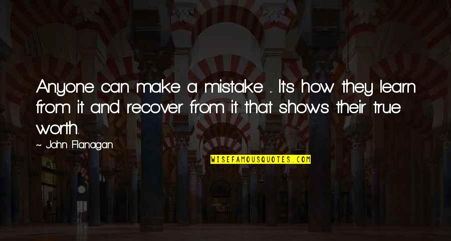 Your True Worth Quotes By John Flanagan: Anyone can make a mistake ... It's how