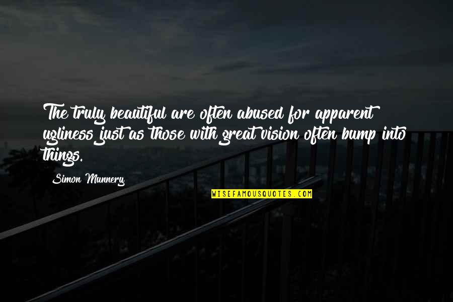 Your Truly Beautiful Quotes By Simon Munnery: The truly beautiful are often abused for apparent