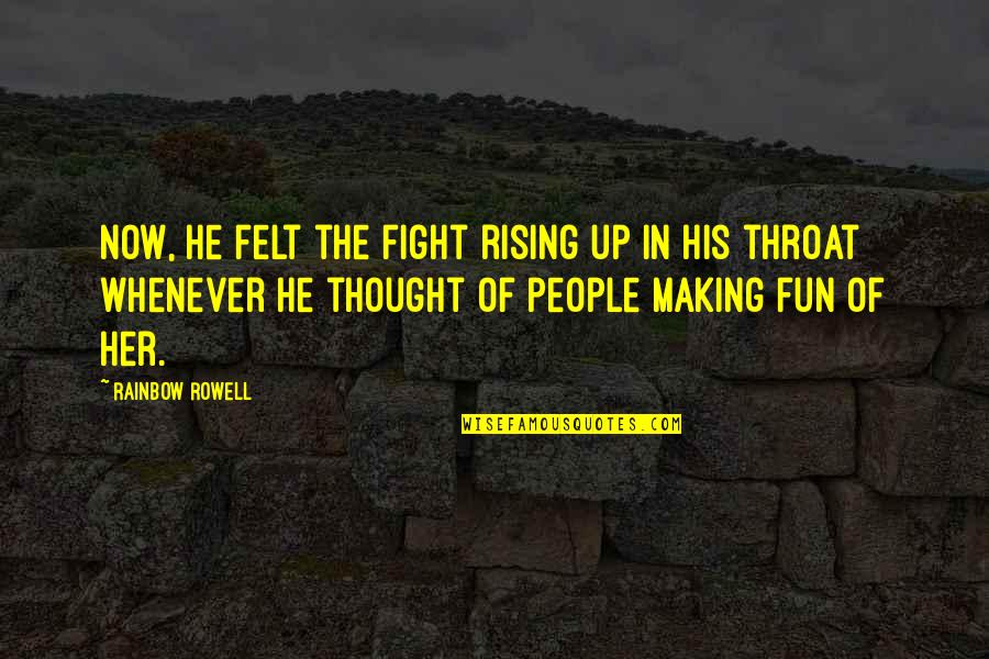 Your Turn Will Come Quotes By Rainbow Rowell: Now, he felt the fight rising up in Your Turn Will Come Quotes By Rainbow Rowell: Now, he felt the fight rising up in
