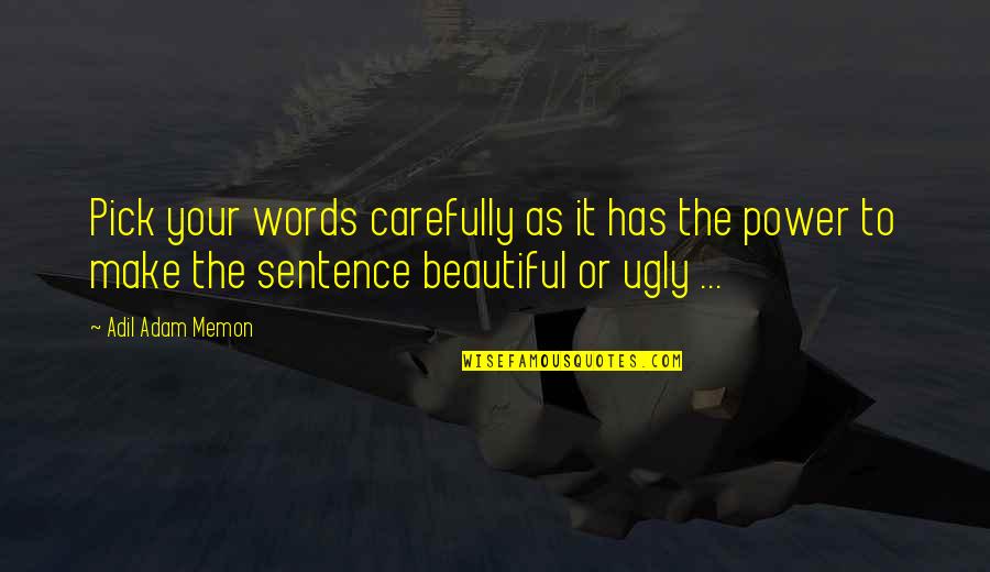 Your Ugly Quotes By Adil Adam Memon: Pick your words carefully as it has the
