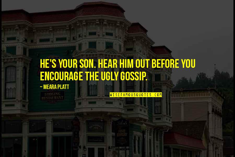 Your Ugly Quotes By Meara Platt: He's your son. Hear him out before you