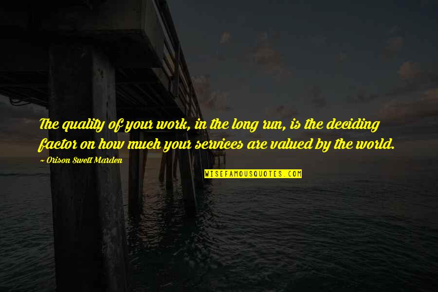 Your Valued Quotes By Orison Swett Marden: The quality of your work, in the long