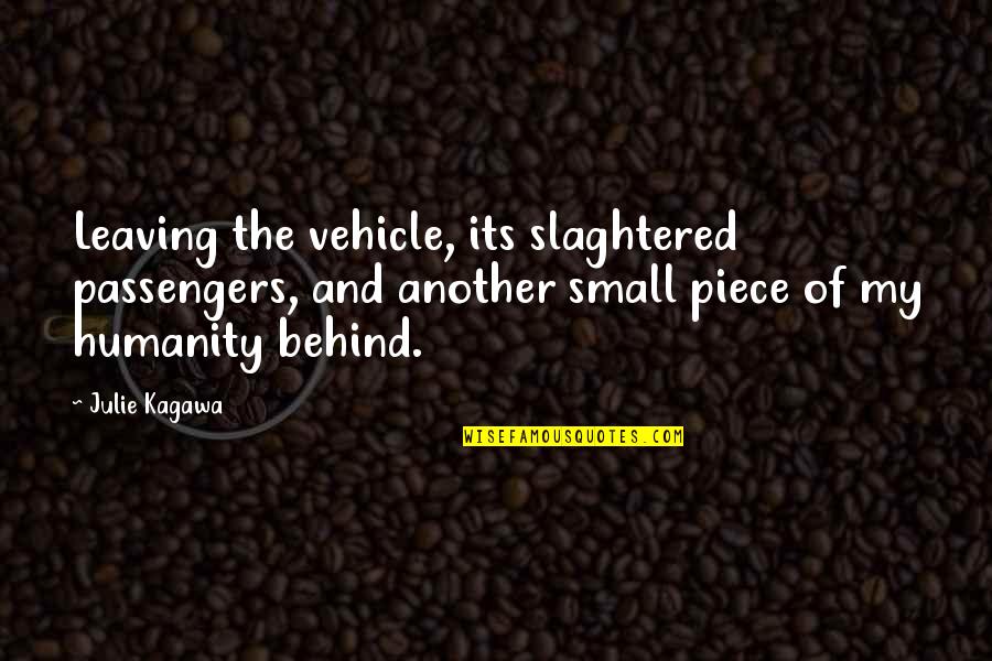Your Vehicle Quotes By Julie Kagawa: Leaving the vehicle, its slaghtered passengers, and another Your Vehicle Quotes By Julie Kagawa: Leaving the vehicle, its slaghtered passengers, and another