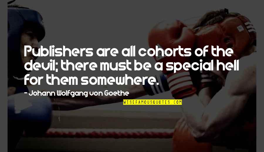 Your Very Special Quotes By Johann Wolfgang Von Goethe: Publishers are all cohorts of the devil; there