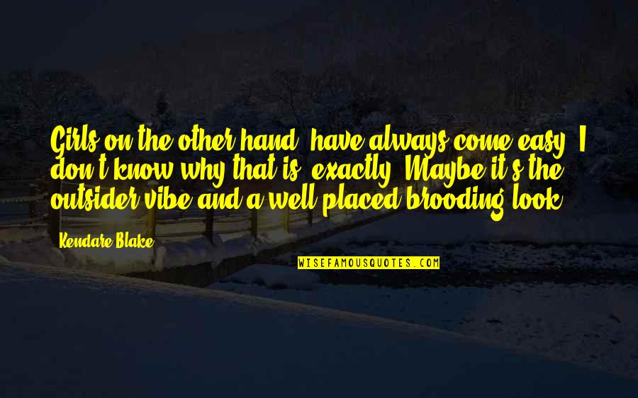 Your Vibe Quotes By Kendare Blake: Girls on the other hand, have always come