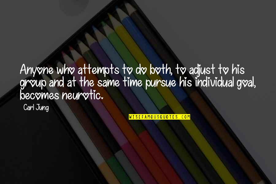 Your Voice Is Music To My Ears Quotes By Carl Jung: Anyone who attempts to do both, to adjust Your Voice Is Music To My Ears Quotes By Carl Jung: Anyone who attempts to do both, to adjust