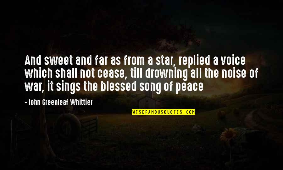 Your Voice So Sweet Quotes By John Greenleaf Whittier: And sweet and far as from a star,