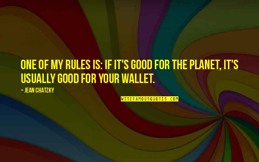 Your Wallet Quotes By Jean Chatzky: One of my rules is: If it's good