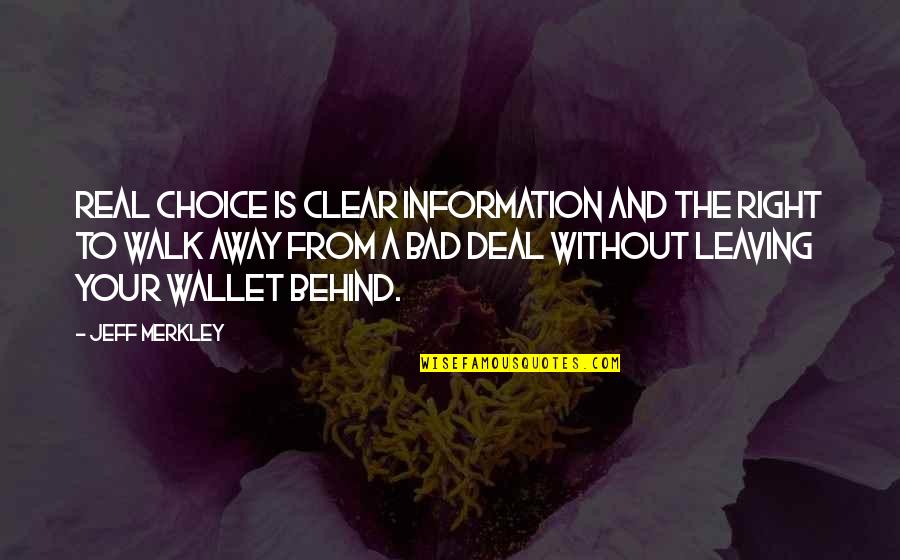 Your Wallet Quotes By Jeff Merkley: Real choice is clear information and the right