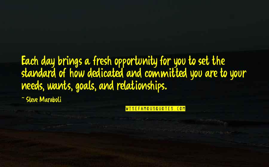 Your Wants And Needs Quotes By Steve Maraboli: Each day brings a fresh opportunity for you