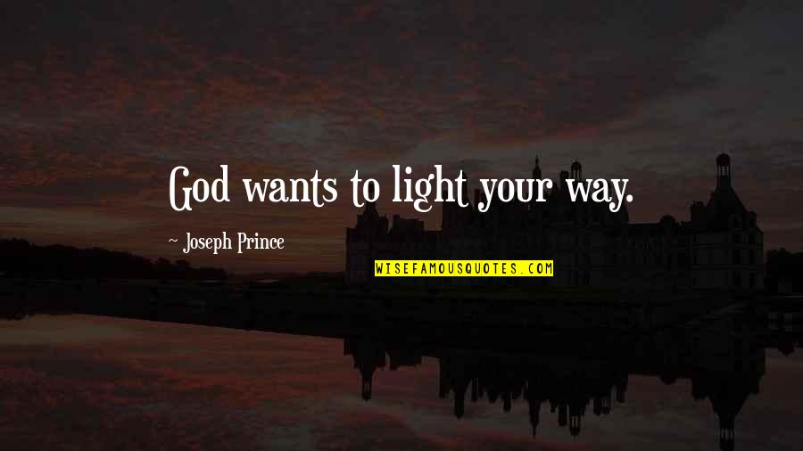 Your Wants Quotes By Joseph Prince: God wants to light your way.