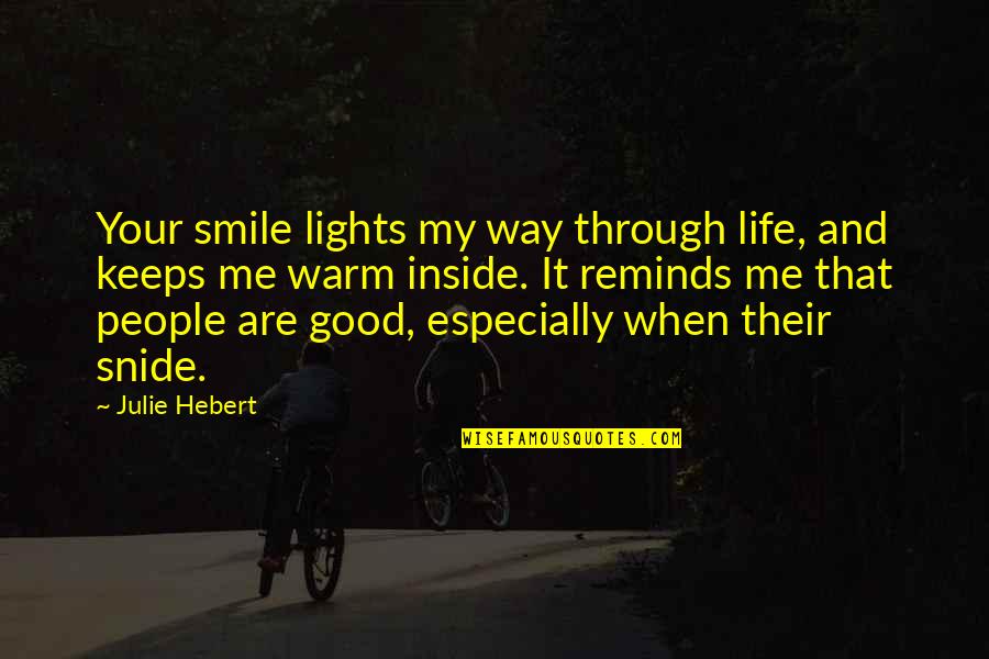 Your Warm Smile Quotes By Julie Hebert: Your smile lights my way through life, and