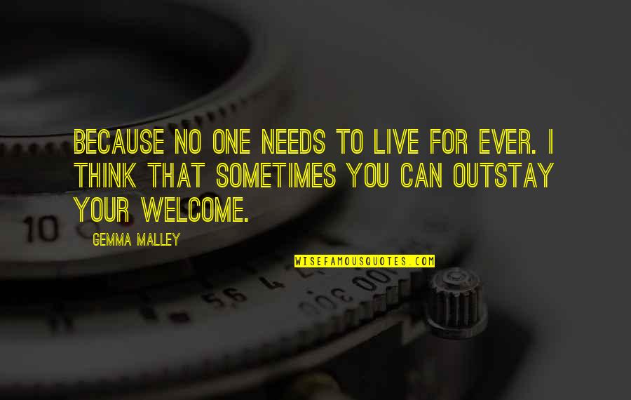 Your Welcome Quotes By Gemma Malley: Because no one needs to live for ever.