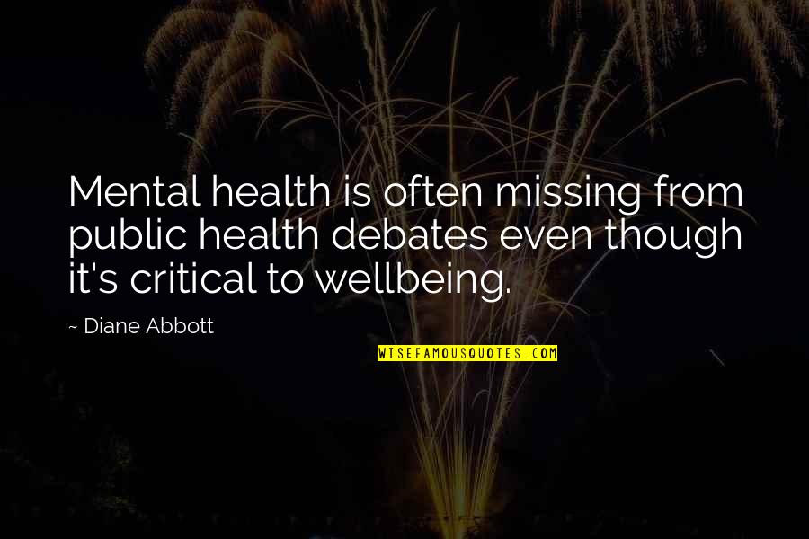 Your Wellbeing Quotes By Diane Abbott: Mental health is often missing from public health Your Wellbeing Quotes By Diane Abbott: Mental health is often missing from public health