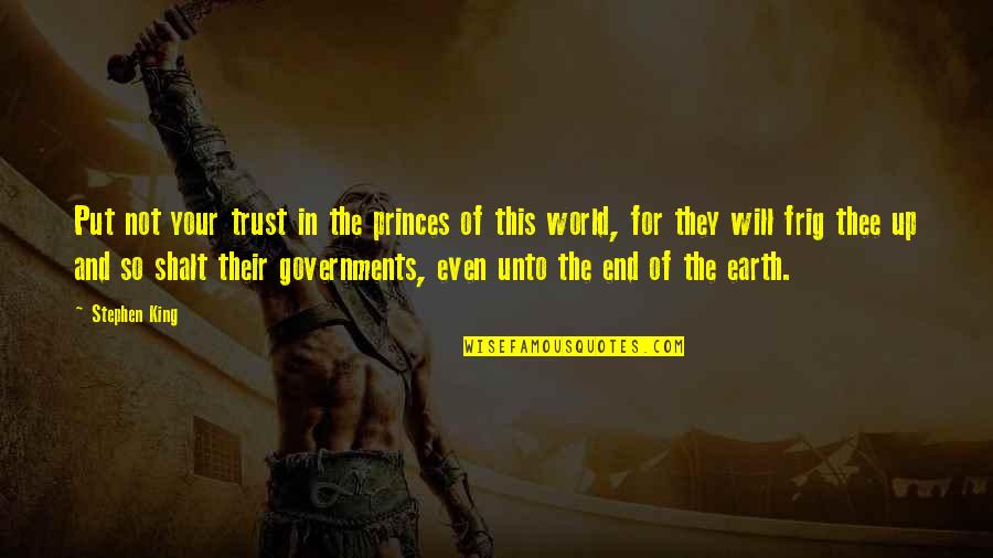Your Will Quotes By Stephen King: Put not your trust in the princes of Your Will Quotes By Stephen King: Put not your trust in the princes of