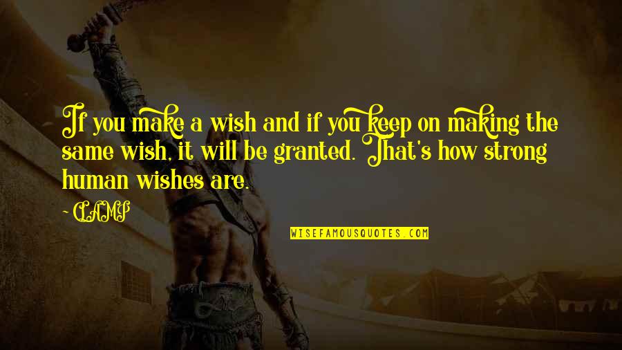 Your Wish Is Granted Quotes By CLAMP: If you make a wish and if you