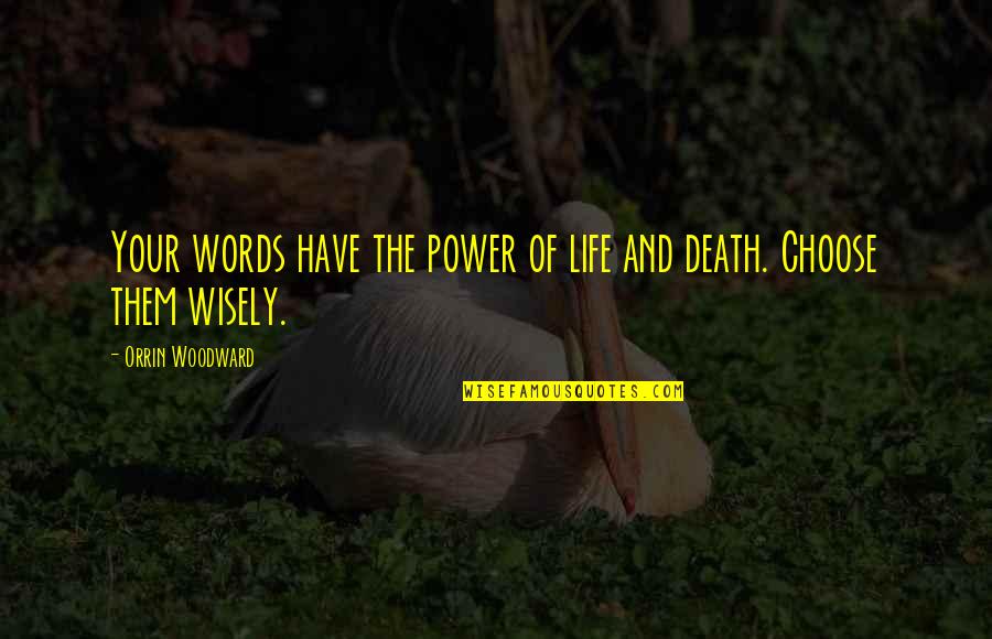 Your Words Have Power Quotes By Orrin Woodward: Your words have the power of life and