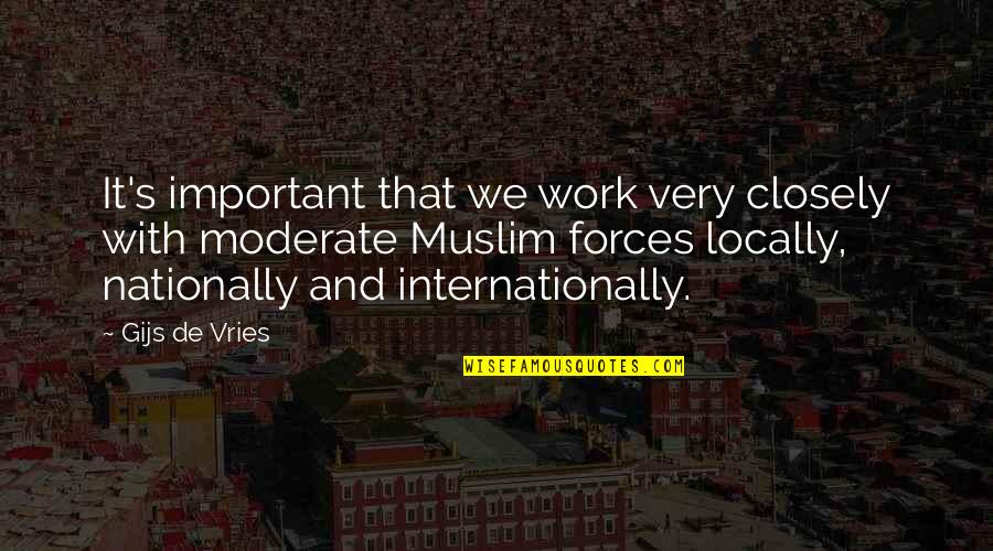 Your Work Is Important Quotes By Gijs De Vries: It's important that we work very closely with