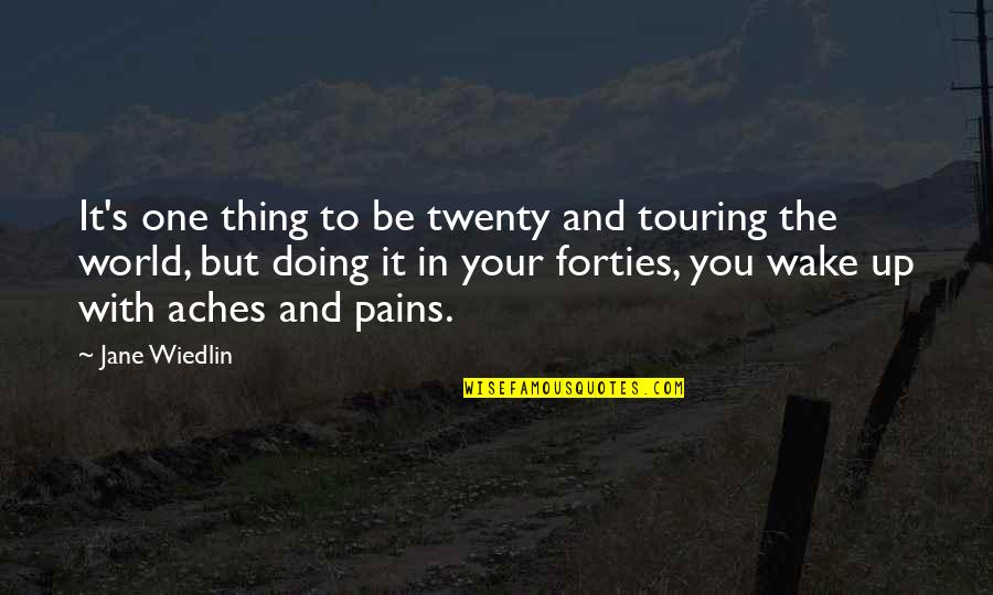 Your World Quotes By Jane Wiedlin: It's one thing to be twenty and touring