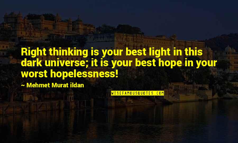 Your Worst Quotes By Mehmet Murat Ildan: Right thinking is your best light in this