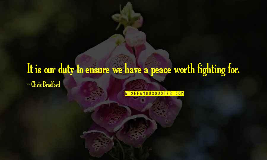 Your Worth Fighting For Quotes By Chris Bradford: It is our duty to ensure we have Your Worth Fighting For Quotes By Chris Bradford: It is our duty to ensure we have