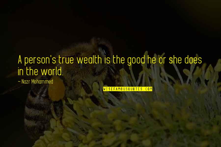 Your Worth In What You Have Edison Quote Quotes By Nazr Mohammed: A person's true wealth is the good he Your Worth In What You Have Edison Quote Quotes By Nazr Mohammed: A person's true wealth is the good he
