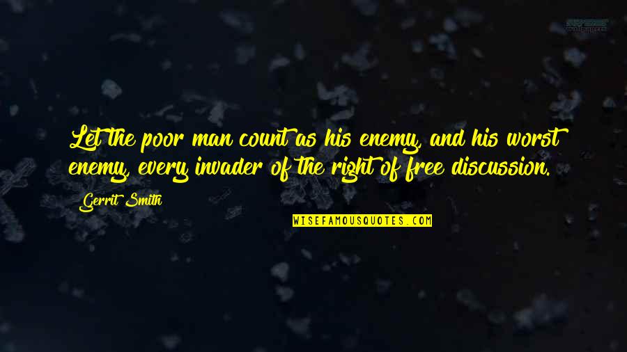 Your Your Own Worst Enemy Quotes By Gerrit Smith: Let the poor man count as his enemy,
