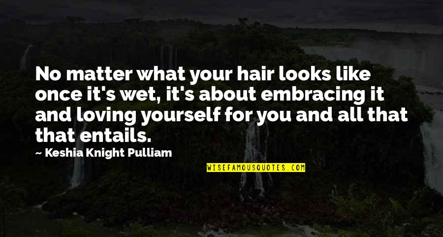 Your Yourself Quotes By Keshia Knight Pulliam: No matter what your hair looks like once