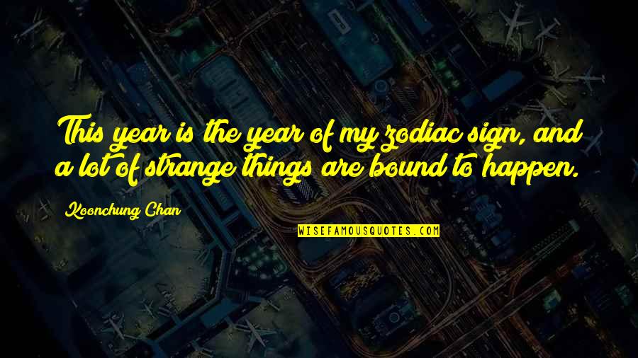 Your Zodiac Sign Quotes By Koonchung Chan: This year is the year of my zodiac