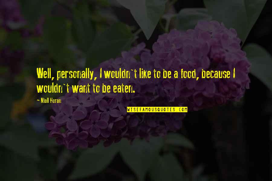 Youre A Beast Quote Quotes By Niall Horan: Well, personally, I wouldn't like to be a