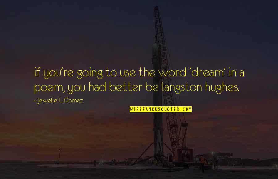 You're A Dream Quotes By Jewelle L. Gomez: if you're going to use the word 'dream'